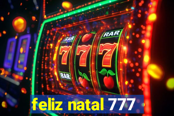 feliz natal 777